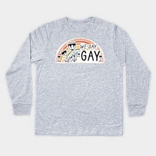 We Say Gay Kids Long Sleeve T-Shirt